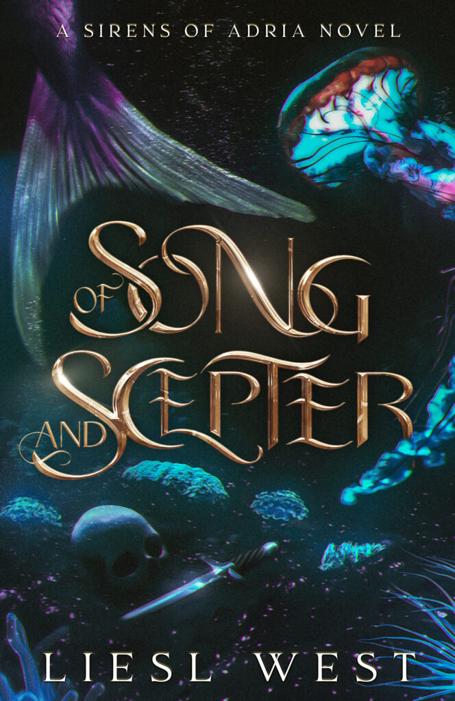 Of Song and Scepter: A Dark Little Mermaid Retelling (Sirens of Adria) by Liesl West